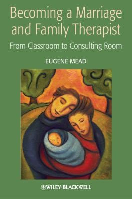 Becoming a Marriage and Family Therapist: From Classroom to Consulting Room - book cover