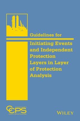 Guidelines for Initiating Events and Independent Protection Layers in Layer of Protection Analysis - book cover