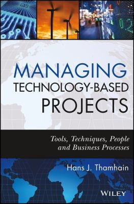 Managing technology-based projects : tools, techniques, people, and business processes - book cover