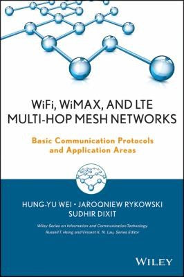 WiFi, WiMAX and LTE Multi-hop Mesh Networks: Basic Communication Protocols and Application Areas - book cover