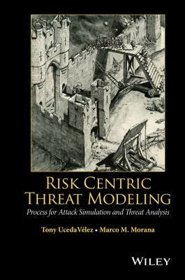 Risk Centric Threat Modeling: Process for Attack Simulation and Threat Analysis - book cover