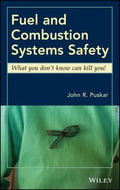 Fuel and Combustion Systems Safety What You Don't Know Can Kill You! - book cover