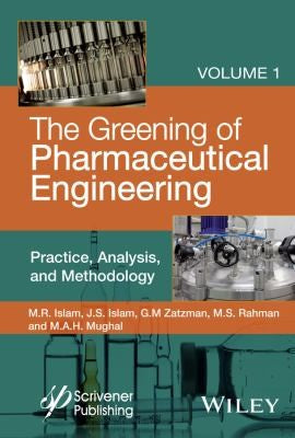 The Greening of Pharmaceutical Engineering: Practice, Analysis, and Methodology - book cover