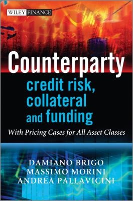 Counterparty Credit Risk, Collateral and Funding: With Pricing Cases for All Asset Classes - book cover