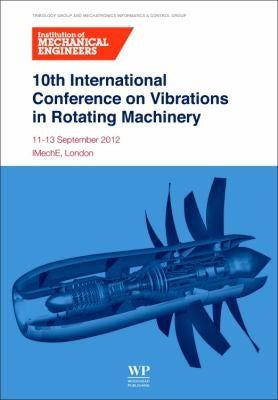 10th International Conference on Vibrations in Rotating Machinery: 11-13 September 2012 - book cover