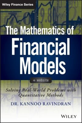 The Mathematics of Financial Models + Website: Solving Real-World Problems with Quantitative Methods - book cover