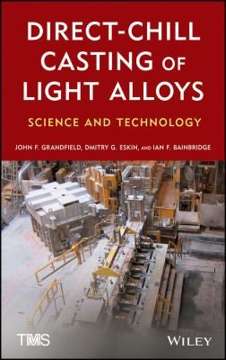 Direct-Chill Casting of Light Alloys: Science and Technology - book cover