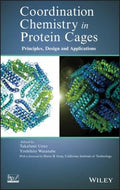 Coordination Chemistry in Protein Cages: Principles, Design, and Applications - book cover