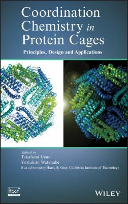 Coordination Chemistry in Protein Cages: Principles, Design, and Applications - book cover