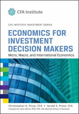 Economics for Investment Decision Makers: Micro, Macro, and International Economics - book cover