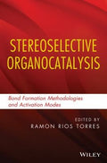 Stereoselective Organocatalysis: Bond Formation Methodologies and Activation Modes - book cover