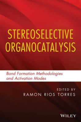 Stereoselective Organocatalysis: Bond Formation Methodologies and Activation Modes - book cover