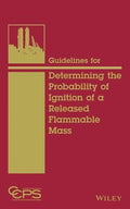 Guidelines for Determining the Probability of Ignition of a Released Flammable Mass - book cover