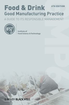 Food and Drink - Good Manufacturing Practice: A Guide to its Responsible Management - book cover
