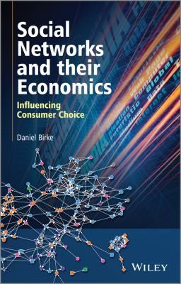 Social networks and their economics : influencing consumer choice - book cover