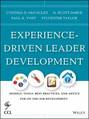 Experience-driven leader development : models, tools, best practices, and advice for on-the-job development - book cover
