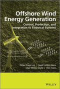 Offshore Wind Energy Generation: Control, Protection, and Integration to Electrical Systems - book cover