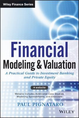 Financial Modeling and Valuation: A Practical Guide to Investment Banking and Private Equity - book cover