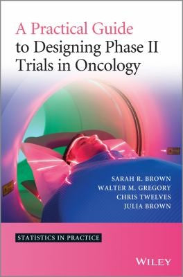 A Practical Guide to Designing Phase II Trials in Oncology - book cover