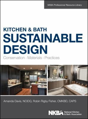Kitchen and Bath Sustainable Design: Conservation, Materials, Practices - book cover