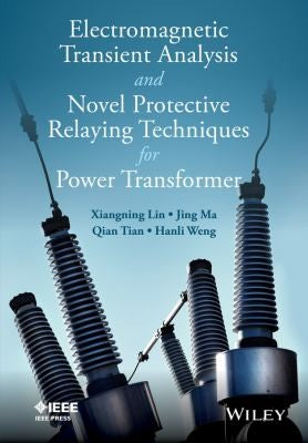 Electromagnetic Transient Analysis and Novell Protective Relaying Techniques for Power Transformers - book cover