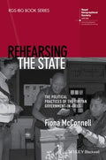 Rehearsing the State: The Political Practices of the Tibetan Government-in-Exile - book cover