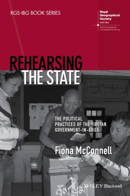 Rehearsing the State: The Political Practices of the Tibetan Government-in-Exile - book cover