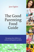 The good parenting food guide : managing what children eat without making food a problem - book cover