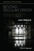 Beyond Secular Order: The Representation of Being and the Representation of the People - book cover