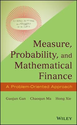 Measure, Probability, and Mathematical Finance: A Problem-Oriented Approach - book cover