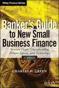 Banker's Guide to New Small Business Finance, + Website: Venture Deals, Crowdfunding, Private Equity, and Technology - book cover