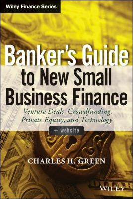 Banker's Guide to New Small Business Finance, + Website: Venture Deals, Crowdfunding, Private Equity, and Technology - book cover