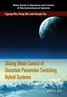 Sliding Mode Control of Uncertain Parameter-Switching Hybrid Systems - book cover