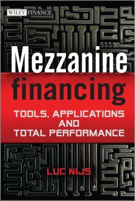 Mezzanine Financing: Tools, Applications and Total Performance - book cover