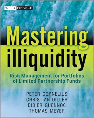 Mastering illiquidity : risk management for portfolios of limited partnership funds - book cover