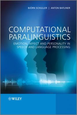 Computational Paralinguistics: Emotion, Affect and Personality in Speech and Language Processing - book cover