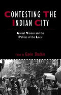 Contesting the Indian City: Global Visions and the Politics of the Local - book cover