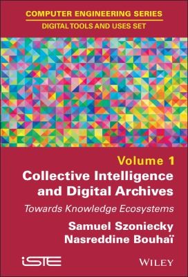 Collective Intelligence and Digital Archives: Towards Knowledge Ecosystems - book cover