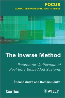 The Inverse Method: Parametric Verification of Real-time Unbedded Systems - book cover