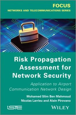 Risk Propagation Assessment for Network Security: Application to Airport Communication Network Design - book cover