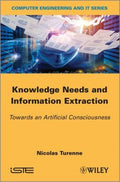 Knowledge Needs and Information Extraction: Towards an Artificial Consciousness - book cover