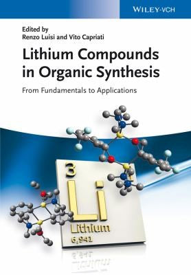 Lithium Compounds in Organic Synthesis: From Fundamentals to Applications - book cover