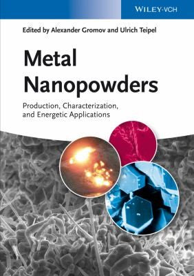 Metal Nanopowders: Production, Characterization, and Energetic Applications - book cover
