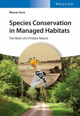Species conservation in managed habitats: the myth of a pristine nature with a preamble by Josef H. Reichholf - book cover