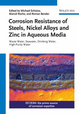 Corrosion Resistance of Steels, Nickel Alloys, and Zinc in Aqueous Media : Waste Water, Seawater, Drinking Water, High-P - book cover
