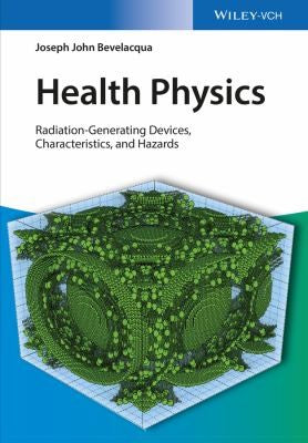 Health Physics: Radiation-Generating Devices, Characteristics, and Hazards - book cover