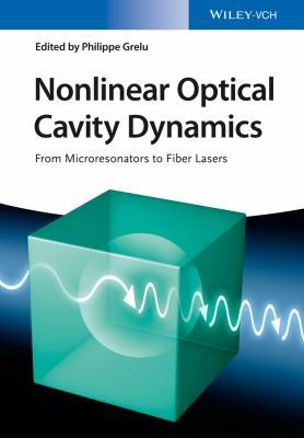 Nonlinear Optical Cavity Dynamics: From Microresonators to Fiber Lasers - book cover