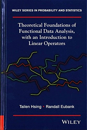 Theoretical Foundations of Functional Data Analysis, with an Introduction to Linear Operators - book cover