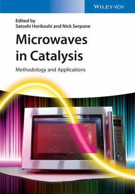 Microwaves in Catalysis: Methodology and Applications - book cover