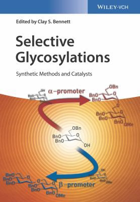 Selective Glycosylations: Synthetic Methods and Catalysts - book cover